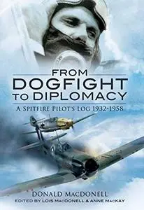 From Dogfight to Diplomacy: A Spitfire Pilot's Log 1932-1958 (Repost)