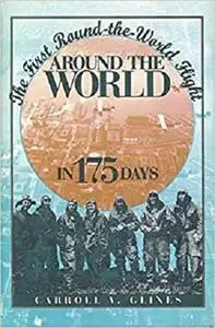 Around the World in 175 Days: The First Round-the-World Flight
