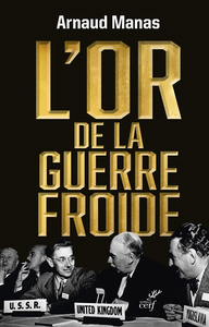 L'Or de la guerre froide - Arnaud Manas