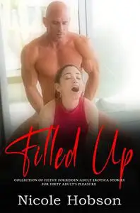 Forced & Filled by Daddy -- Bundle of 10 Steamy and Dirty Erotia Short Stories with Explicit Sex for Naughty Adults