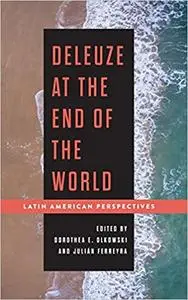 Deleuze at the End of the World: Latin American Perspectives