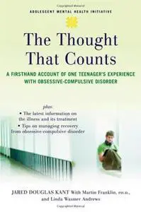 The Thought that Counts: A Firsthand Account of One Teenager's Experience with Obsessive-Compulsive Disorder