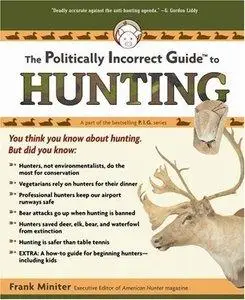 The Politically Incorrect Guide to Hunting (Repost)