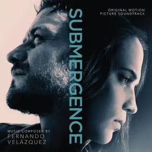 Fernando Velázquez - Submergence (Original Motion Picture Soundtrack) (2018)