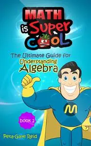 The Ultimate Guide for Understanding Algebra Book 2