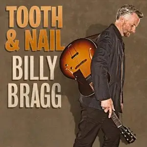 Billy Bragg - Tooth & Nail (2013)