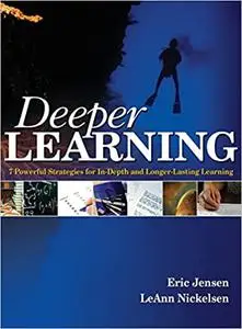 Deeper Learning: 7 Powerful Strategies for In-Depth and Longer-Lasting Learning