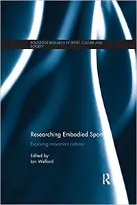 Researching Embodied Sport: Exploring movement cultures