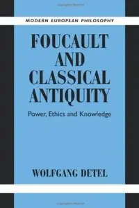 Foucault and Classical Antiquity: Power, Ethics and Knowledge