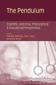 The Pendulum: Scientific, Historical, Philosophical and Educational Perspectives [Repost]