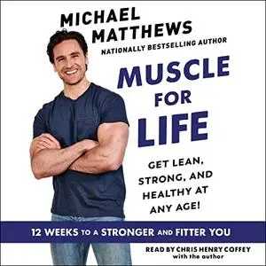 Muscle for Life: Get Lean, Strong, and Healthy at Any Age! [Audiobook]