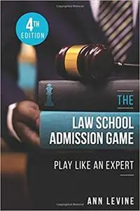 The Law School Admission Game: Play Like an Expert, 4th Edition