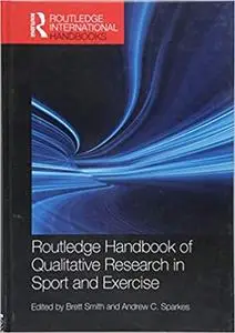 Routledge Handbook of Qualitative Research in Sport and Exercise