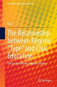 The Relationship between Regime “Type” and Civic Education: The Cases of Three Chinese Societies
