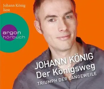 Johann König - Der Königsweg: Triumph der Langeweile (2010)