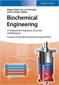 Biochemical Engineering: A Textbook for Engineers, Chemists and Biologists, 2 edition