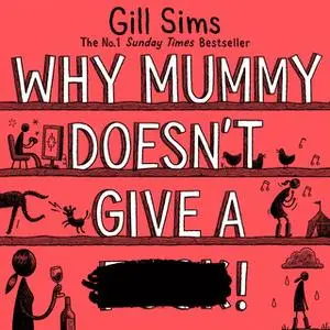 «Why Mummy Doesn’t Give a ****!» by Gill Sims