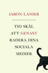 «Tio skäl att genast radera dina sociala medier» by Jaron Lanier