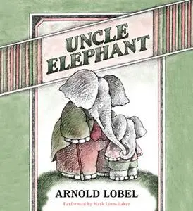 «Uncle Elephant» by Arnold Lobel