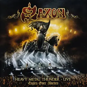 Saxon - Heavy Metal Thunder - Live: Eagles Over Wacken (2012) [Limited Edition, DVD+2CD] Re-up
