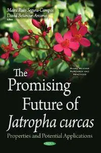 The Promising Future of Jatropha Curcas: Properties and Potential Applications