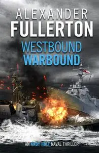«Westbound, Warbound» by Alexander Fullerton