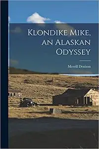 Klondike Mike, an Alaskan Odyssey