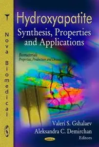 Hydroxyapatite: Synthesis, Properties and Applications (repost)