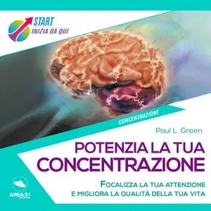 «Potenzia la tua concentrazione» by Paul L. Green