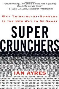 Super Crunchers: Why Thinking-by-Numbers Is the New Way to Be Smart (repost)