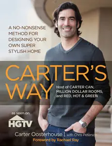 Carter's Way: A No-Nonsense Method for Designing Your Own Super Stylish Home (repost)