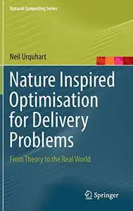 Nature Inspired Optimisation for Delivery Problems: From Theory to the Real World