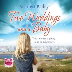 «Two Weddings and a Baby» by Scarlett Bailey