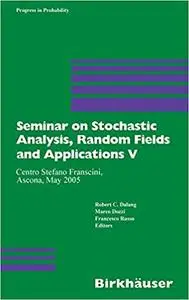 Seminar on Stochastic Analysis, Random Fields and Applications V: Centro Stefano Franscini, Ascona, May 2005