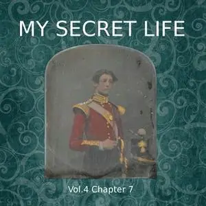 «My Secret Life, Vol. 4 Chapter 7» by Dominic Crawford Collins