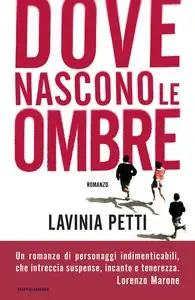 Lavinia Petti - Dove nascono le ombre