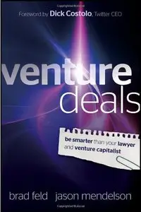 Venture Deals: Be Smarter Than Your Lawyer and Venture Capitalist (repost)