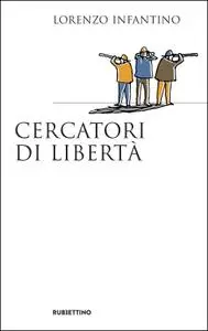 Lorenzo Infantino - Cercatori di libertà