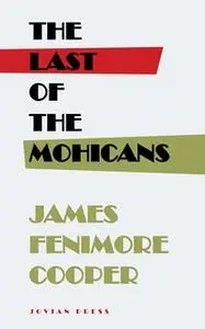 «The Last of the Mohicans» by James Fenimore Cooper