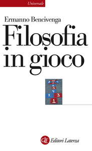 Ermanno Bencivenga - Filosofia in gioco (2013)