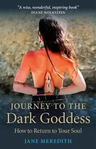 «Journey to the Dark Goddess» by Jane Meredith