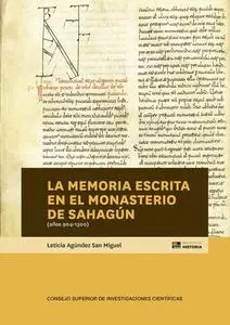 La memoria escrita en el Monasterio de Sahagún (años 904-1300) (Biblioteca de Historia) (Spanish Edition)