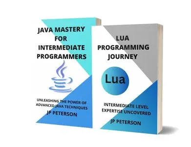 LUA PROGRAMMING JOURNEY AND JAVA MASTERY FOR INTERMEDIATE PROGRAMMERS