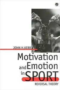 Motivation and Emotion in Sport: Reversal Theory