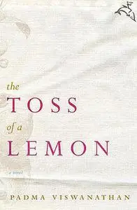 «The Toss of a Lemon» by Padma Viswanathan
