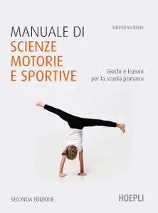 Valentina Biino - Manuale di scienze motorie e sportive