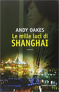 Le mille luci di Shanghai - Andy Oakes