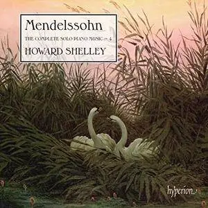 Howard Shelley - Mendelssohn: The Complete Solo Piano Music, Vol. 4 (2016) [Official Digital Download 24/96]