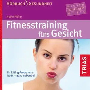 «Fitnesstraining fürs Gesicht» by Heike Höfler