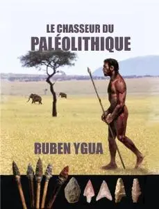 Ruben Ygua, "Le chasseur du paléolithique"